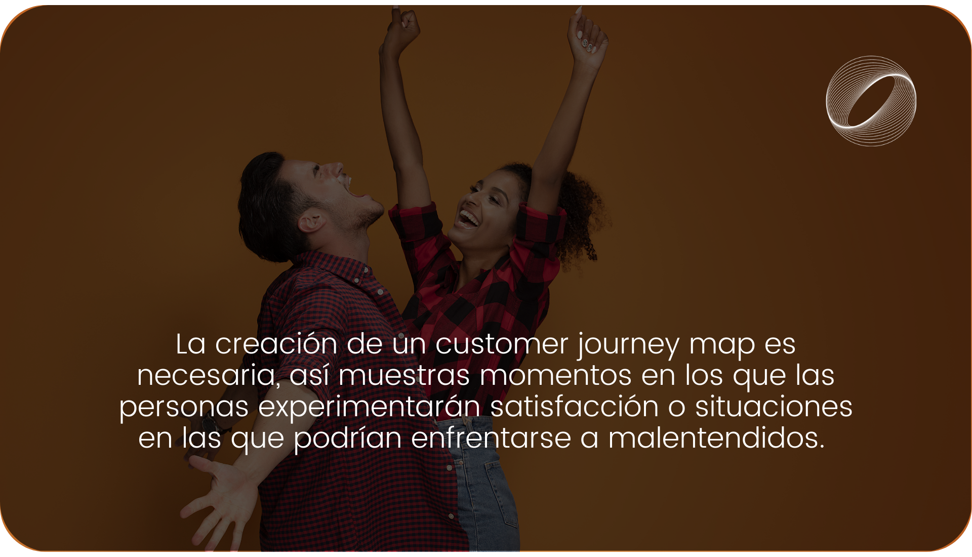 La creación de un customer journey map es necesaria, así muestras momentos