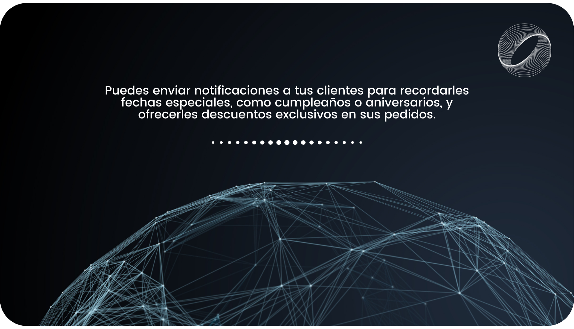 Puedes enviar notificaciones a tus clientes para recordarles fechas especiales, como cumpleaños o aniversarios, y ofrecerles descuentos exclusivos en sus pedidos